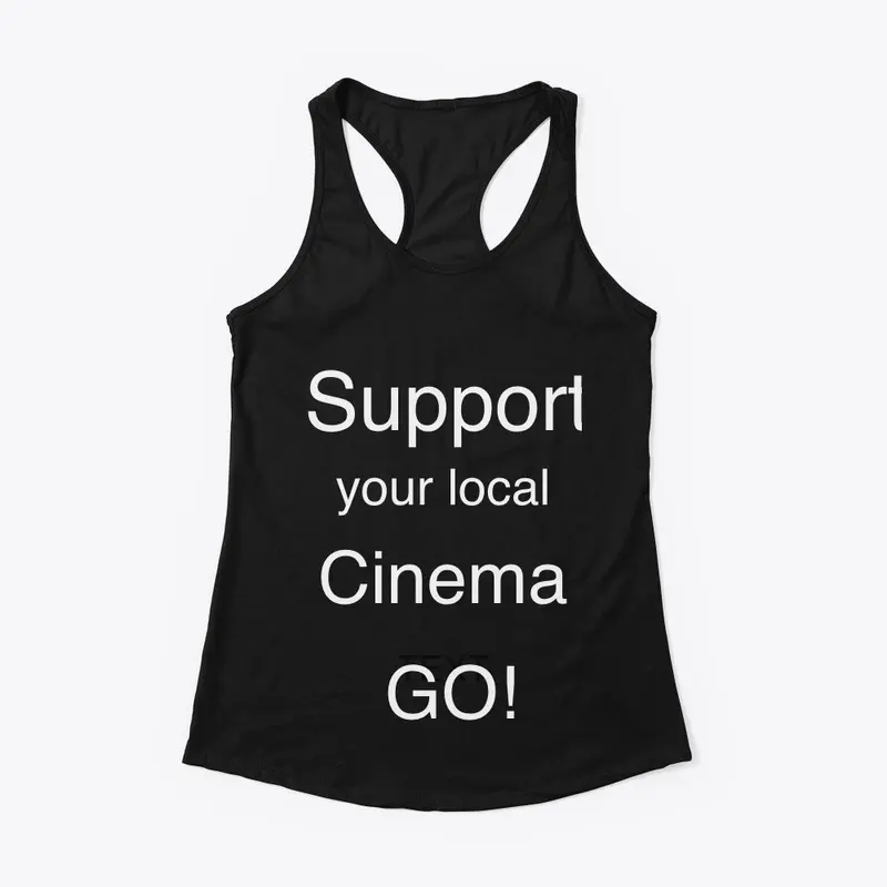 SUPPORT YOUR LOCAL CINEMA