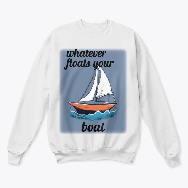 Whatever Floats Your Boat